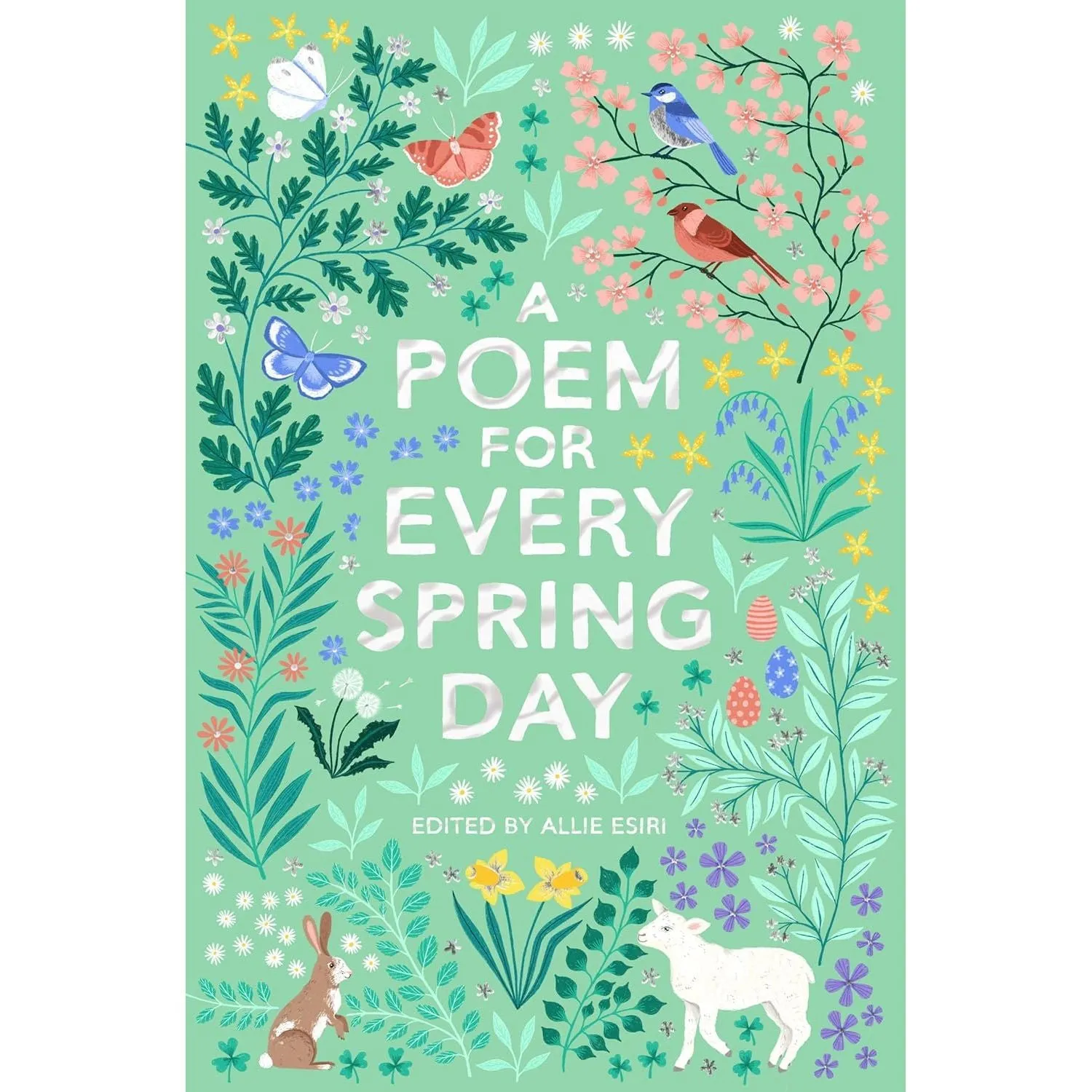 A Poem for Every Spring Day (A Poem for Every Day and Night of the Year, 4) by Allie Esiri