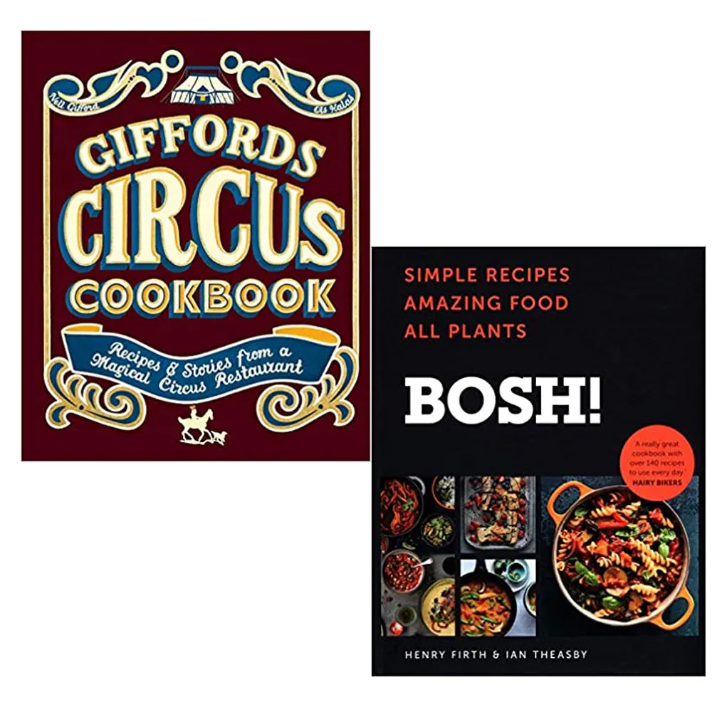 Giffords Circus Cookbook: Recipes and stories & BOSH!: Simple recipes. Unbelievable results. 2 Books Collection