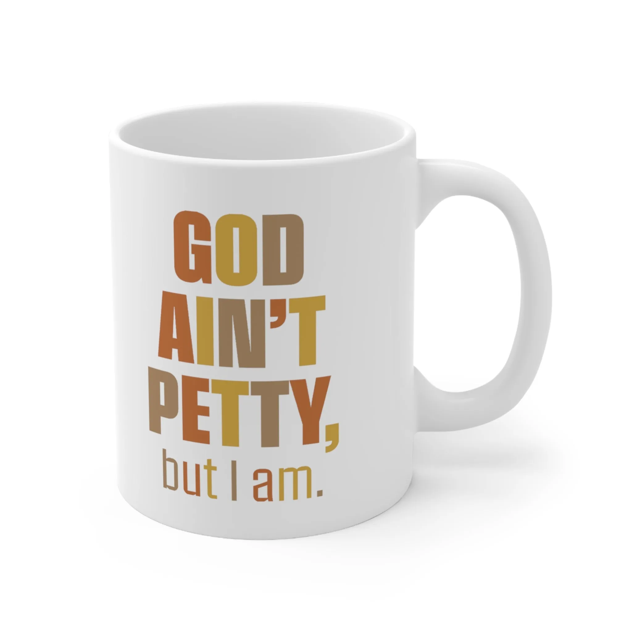 God Ain't Petty But I am Mug 11oz (Fall Colors)