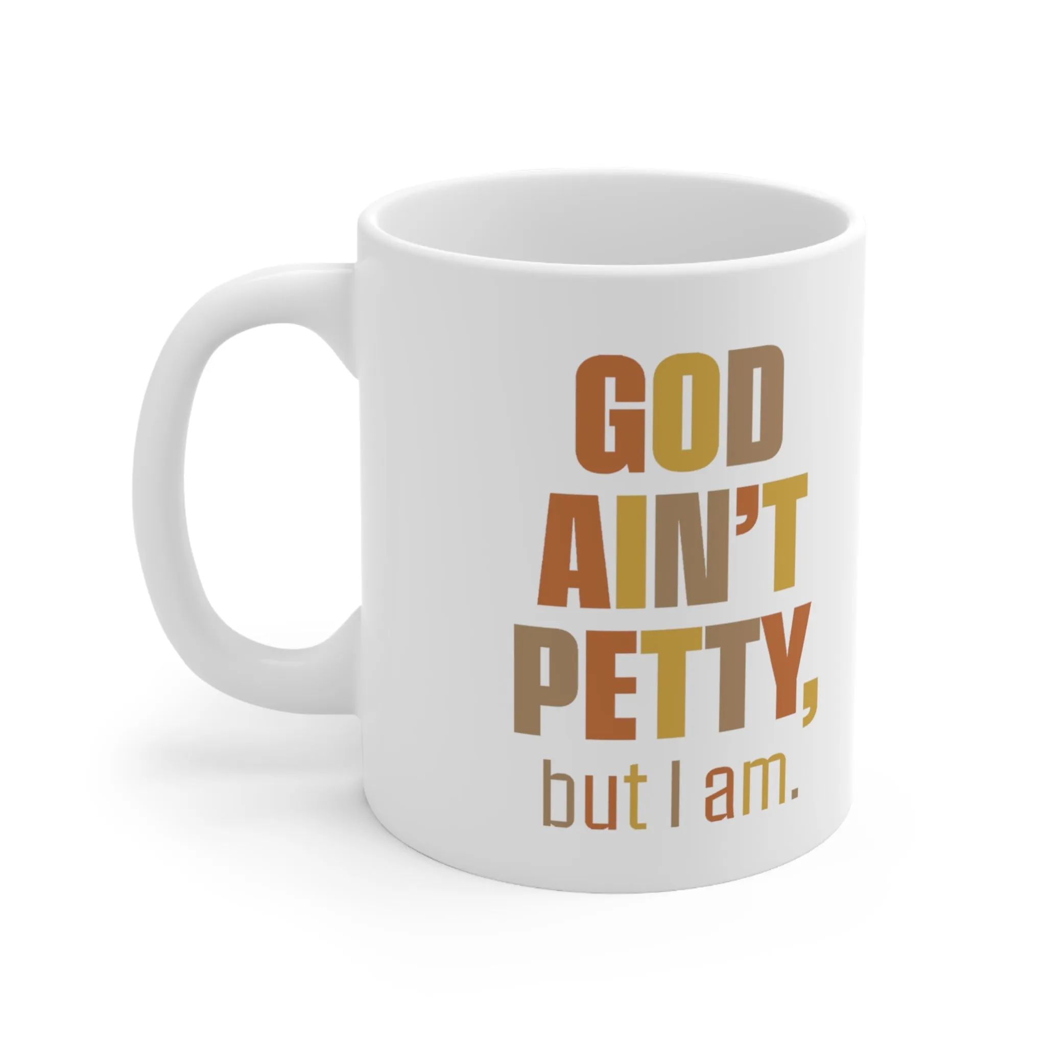 God Ain't Petty But I am Mug 11oz (Fall Colors)