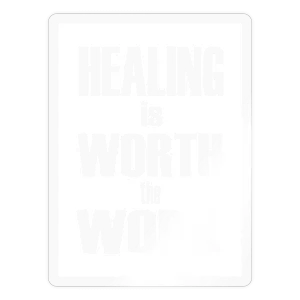 Healing is Worth the Work Sticker