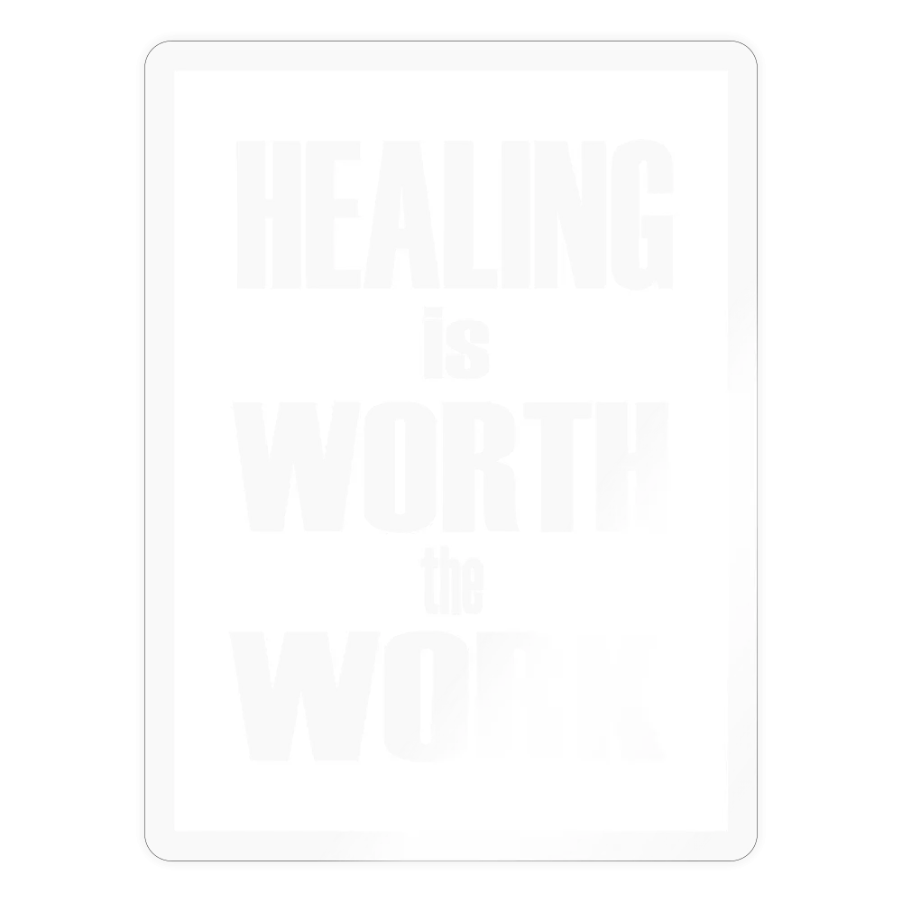 Healing is Worth the Work Sticker