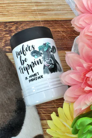 Heifers Be Trippin Stainless Steel Hugger 12oz