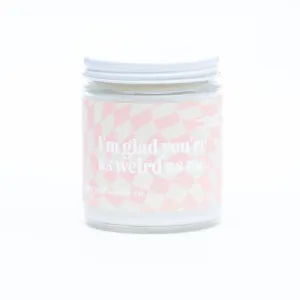 I'm glad you're as weird as me • throwback collection candle