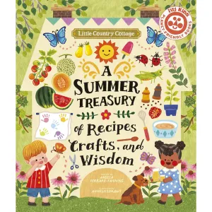 Little Country Cottage: A Summer Treasury of Recipes, Crafts and Wisdom - Angela Ferraro-Fanning