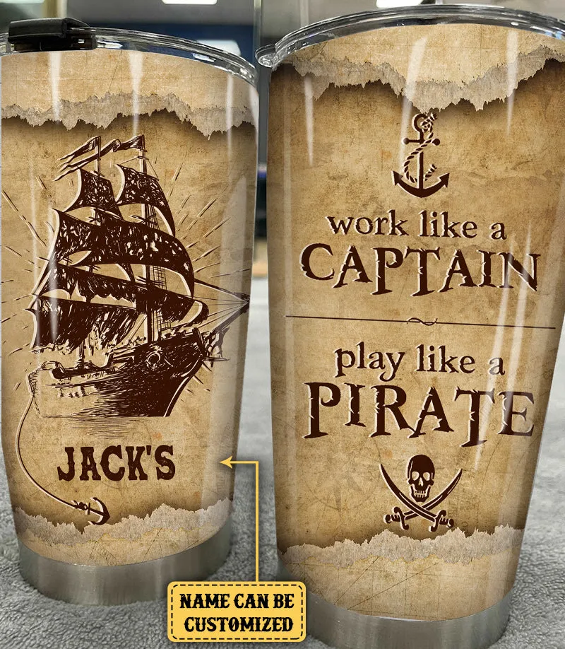Personalized Work Like A Captain Play Like A Pirate Tumbler