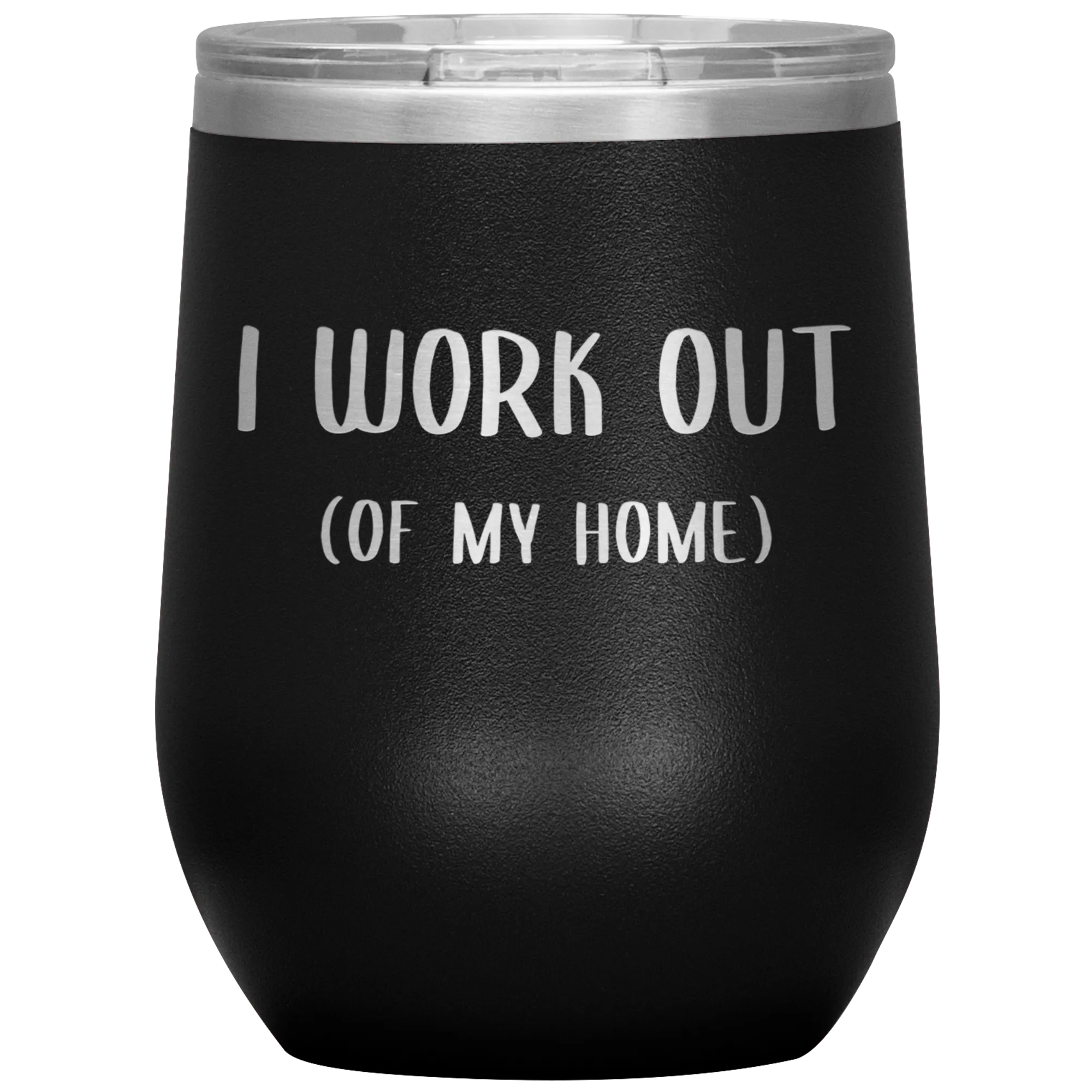 Work From Home Gift I Work Out Of My Home Office Entrepreneur WAHM Life WFH Home Based Business Stemless Insulated Wine Tumbler BPA Free 12oz