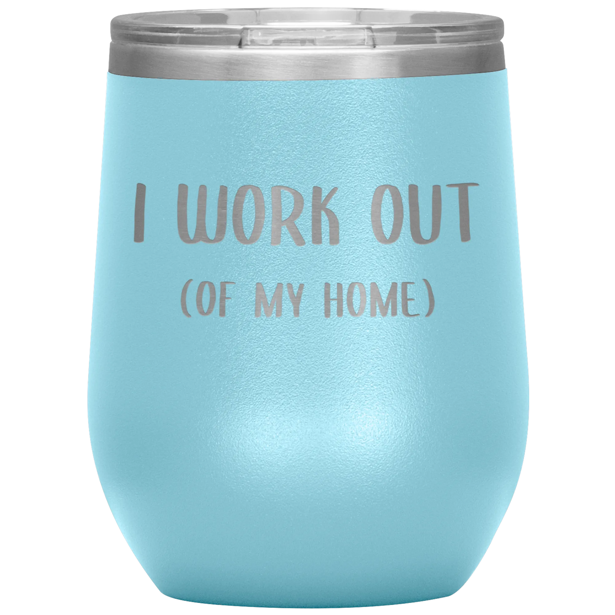 Work From Home Gift I Work Out Of My Home Office Entrepreneur WAHM Life WFH Home Based Business Stemless Insulated Wine Tumbler BPA Free 12oz